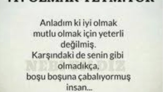 İyi olmak yetmiyor mu siz ne düşünüyorsunuz?