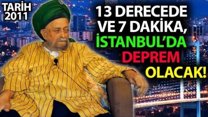 11. Şeyh Nazım Kıbrisi Hazretleri İstanbul Depremi hakkında önemli şeyler söylüyor. Sizce doğru mudur?