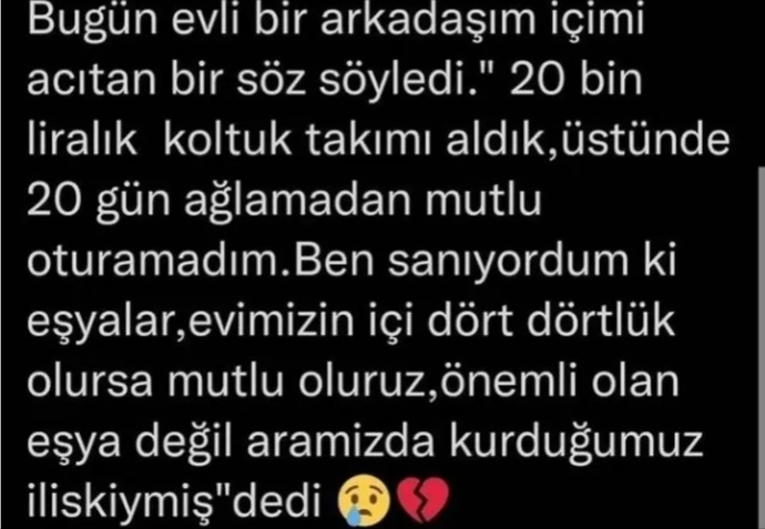 Evim dört dörtlük olsa nolur içinde beni anlayan dinleyen olmadıktan sonra
