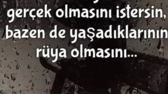 Bu yaşadıklarımız bir rüya mı yoksa bir kabus mu?