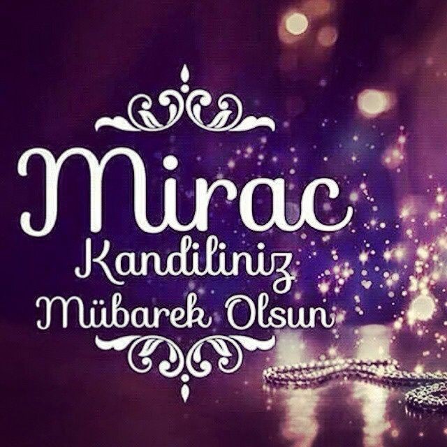Miraç kandiliniz mübarek olsun gününüz nasıl geçiyor?