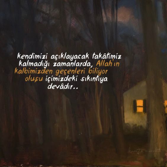 Çünkü içimize attıklarımızı bilen Allah var