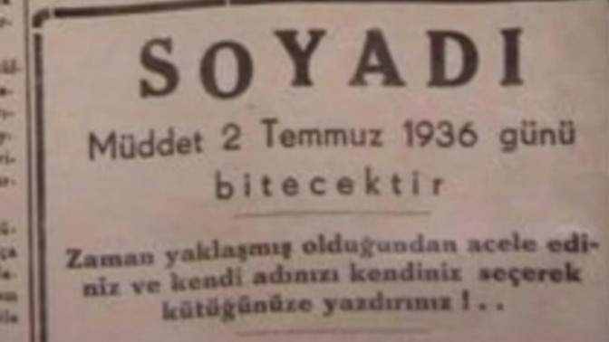 1934 yılında yaşıyorsunuz ve soyadı kanunu çıktı. Sizden sonraki nesil için hangi soyadını almak isterdiniz?