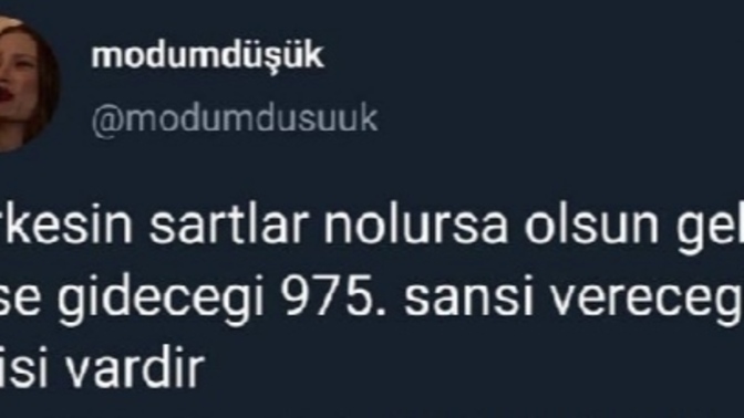 Normal şartlarda gel dese gideceğiniz 975. şansı vereceğiniz veya tekrar tekrar şans isteyeceğiniz birileri var mı?
