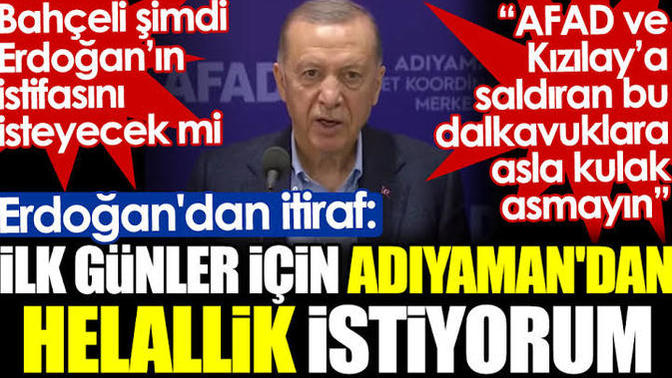 Adıyamanlıyım Tayip Erdoğan hakkınızı helal demiş nasıl helal edelim?