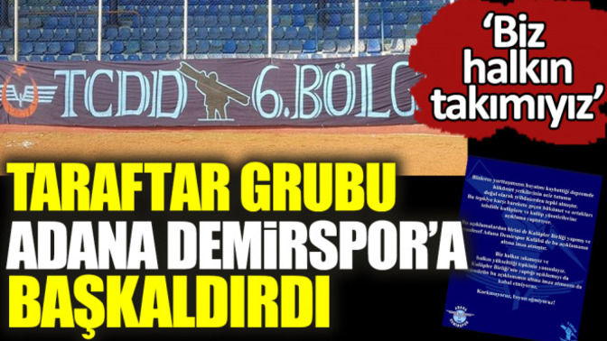 Taraftar grubu Adana Demirspor'a başkaldırdı."Korkmuyoruz, boyun eğmiyoruz." Taraftar mı haklı, yönetim mi?