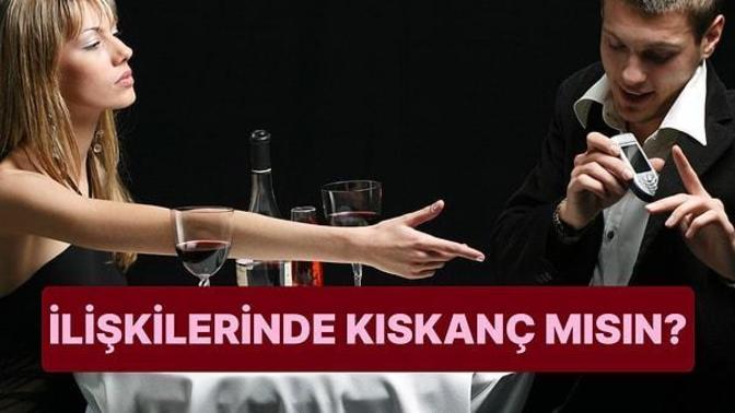 İlişkilerinde ne kadar kıskançsın?