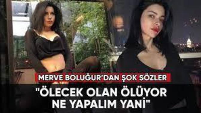 Merve Boluğur, depremle ilgili "Ölecek olan ölüyor ne yapalım yani" dedi. Konu hakkındaki düşünceleriniz neler?