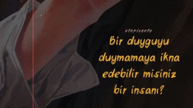 Bir duyguyu duymamaya ikna edebilir misiniz bir insanı?