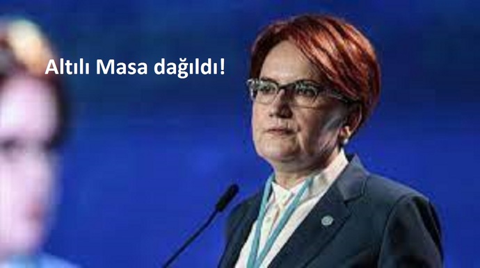 İYİ Parti altılı masadan ayrıldığını açıkladı! Altılı masa dağıldı, sizce şimdi ne olacak?