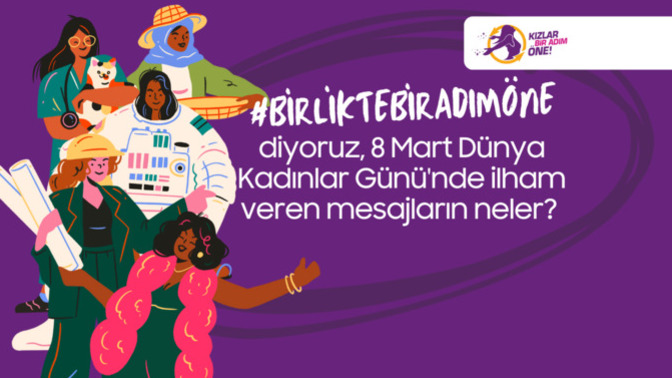 #BirlikteBirAdımÖne diyoruz, 8 Mart  Dünya Kadınlar Günü'nde ilham veren mesajların neler?