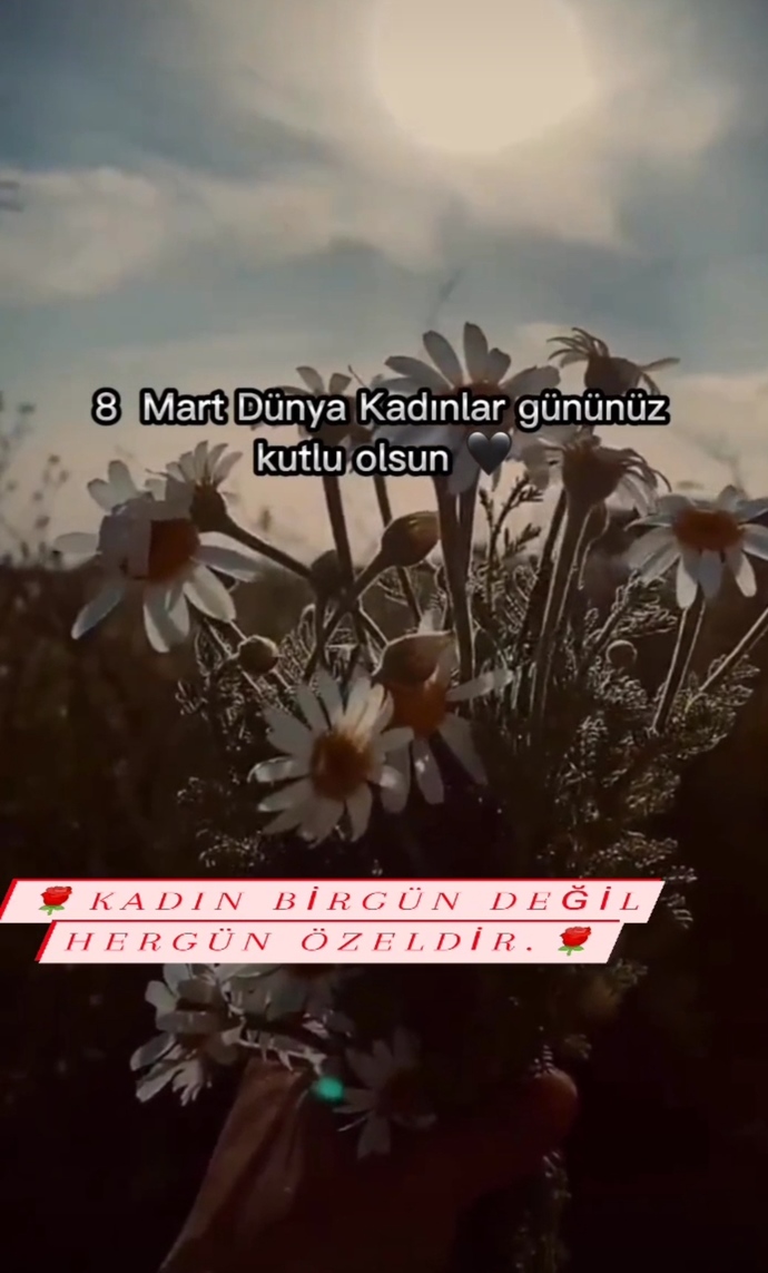 Kadın bir gün değil her gün özel degil midir?
