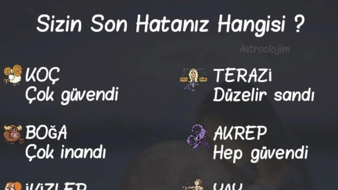 Burcuna göre son hatan neydi😄?
