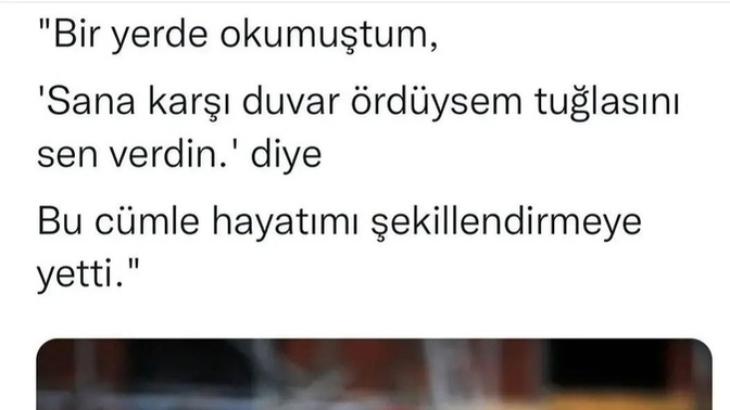 Hayatınızı şekillendiren cümle yazar mısınız?