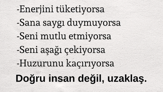 Hayatınızdaki insanın doğru insan olMAdığını hangi davranışlarından anlarsınız?