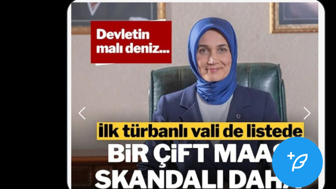 Türkiye'nin ilk başörtülü valisinin Çift maaş aldığı ortaya çıktı düşünceleriniz?