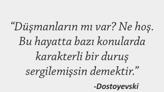 Sence bu hayatta dostun mu çok düşmanın mı?