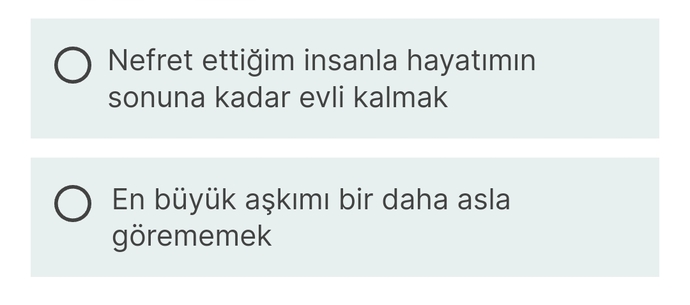 Seçim yapın nefret ettiğiniz insanla hayatınızın sonuna kadar evlenmekmi yoksa en büyük aşkınızı birdaha gorememekmi ?
