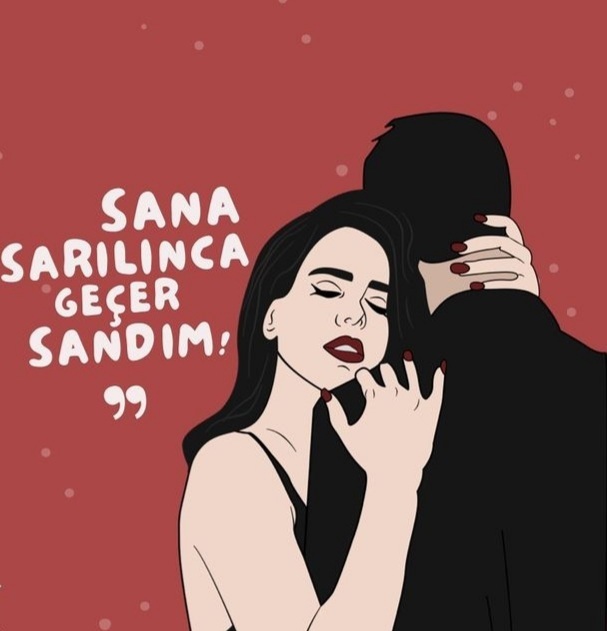 ❤Sana sarılınca geçer sandım dediğiniz biri var mı?