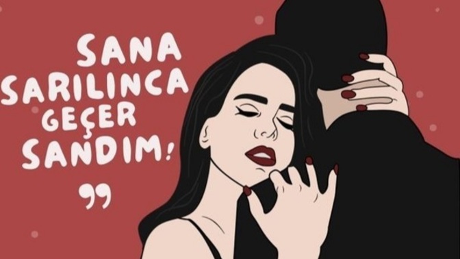 ❤Sana sarılınca geçer sandım dediğiniz biri var mı?