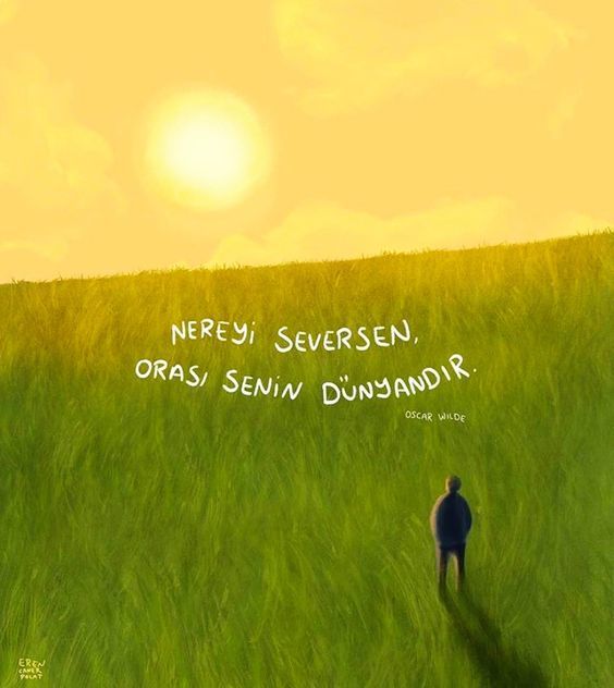 Nereyi seversen orası senin dünyandır