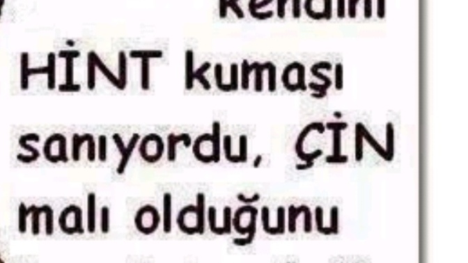 Kendini bulunmaz hint kumaşı zannedenlere cevabınız ne olurdu?