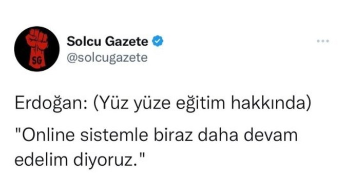 Erdoğan böyle demiş. Yalan haber değilse tabiii?