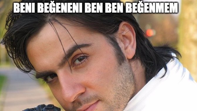 Ne zaman beni beğeneni ben beğeneceğim ya da benim beğendiğim beni?