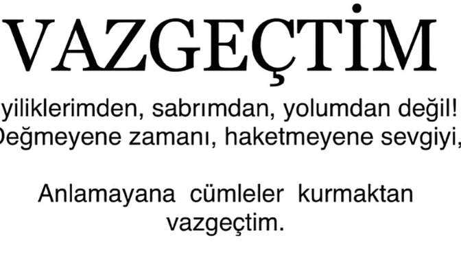 En son neyden/kimden vazgeçtiniz?
