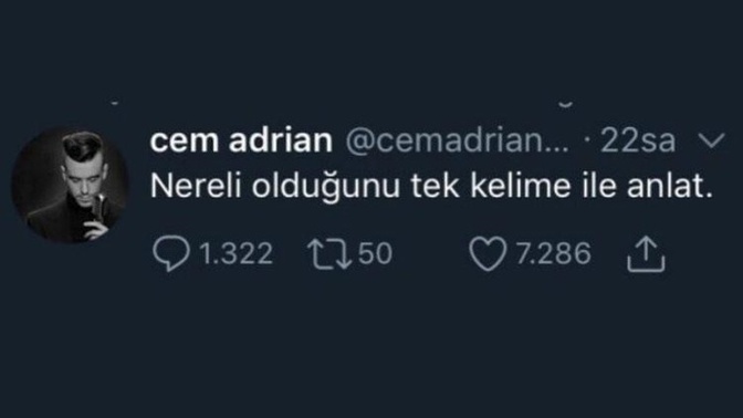 Bir kelime ile nereli olduğunu anlat?