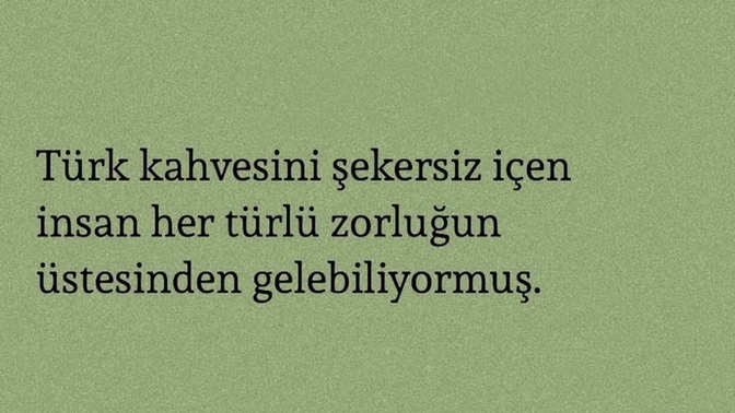 Türk kahvesini şekerli mi içiyorsun, sade mi?