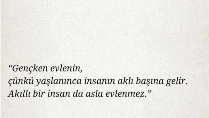"Akıllı bir insan asla evlenmez" sözüne katılıyor musunuz?