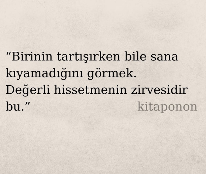 Hayatınızda tartışırken bile kıyamadığınız insanlar var mı?
