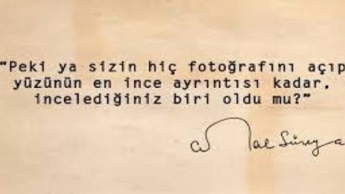 Fotoğrafına bakıp yüzünü en ince ayrıntısına kadar incelediğin biri oldu mu?