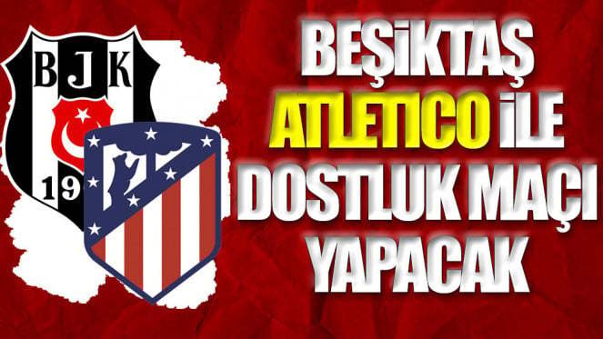 Beşiktaş ile Atletico Madrid depremzedeler için karşılaşıyor! Yardımları destekliyor musunuz?