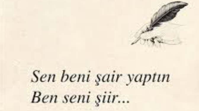 Hiç hayatınızda sizi şair yapan birisi oldu mu?