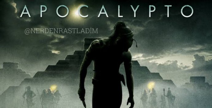 APOCALYPTO filmini izlediniz mi?