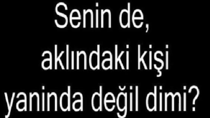 Aklında ki yanında mı?