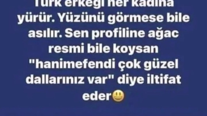 Türk erkeği seçici degilmidir nefes alan her kadına gerçekten yürüyormudur?