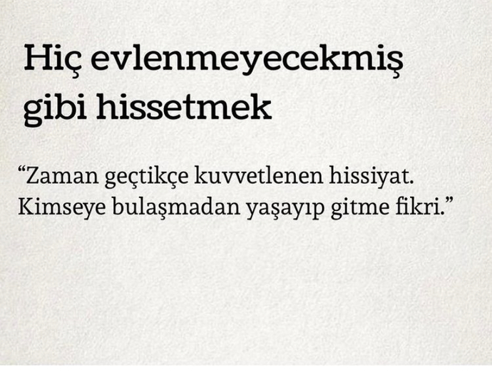 Hiç evlenmeyecek gibi hissediyor musunuz?