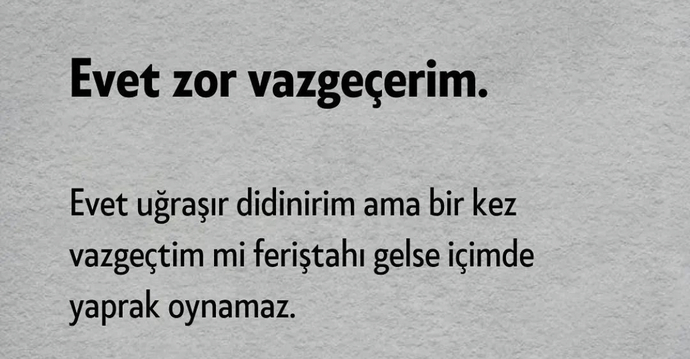 Vazgeçmek senin için kolay bir şey mi yoksa zor mudur?