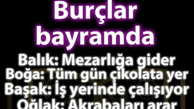 Burcuna göre bayramda ne yaptın?