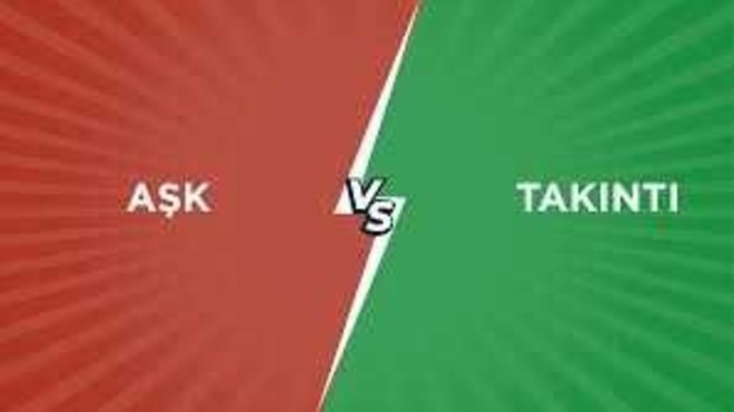 Aşk ve takıntı olmak arasında nasıl bir fark vardır?