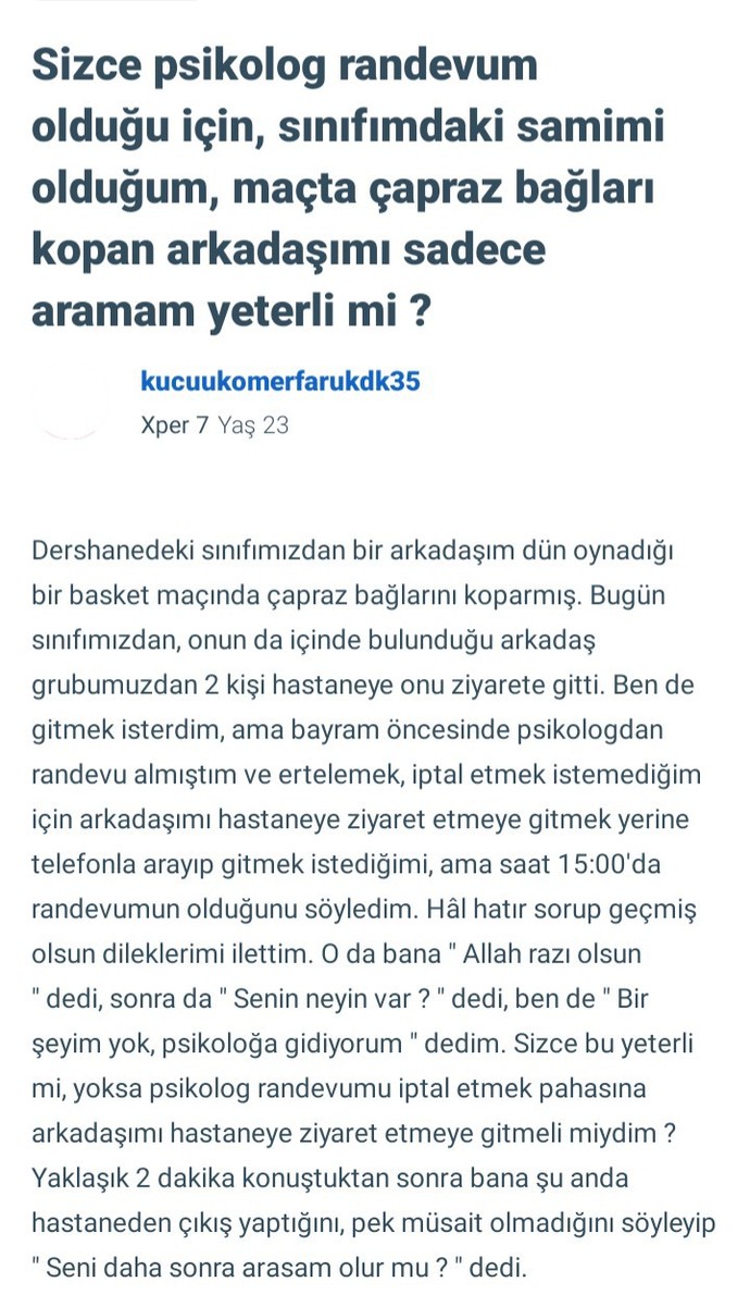 Sizce psikolog randevumu iptal etmek, ertelemek pahasına da olsa arkadaşımı hastaneye ziyaret etmeye gitmeli miydim?