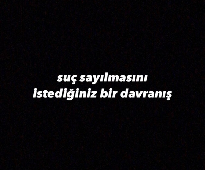 Suç sayılmasını istediğiniz bir davranış/hareket söyler misiniz?