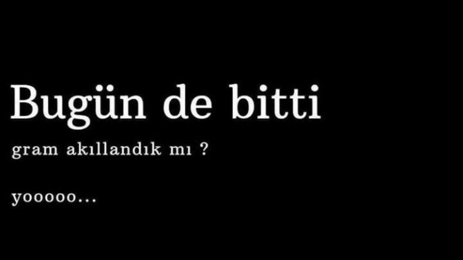 Bugün de bitti. Yaptığınız hatalardan ders çıkardınız mı?