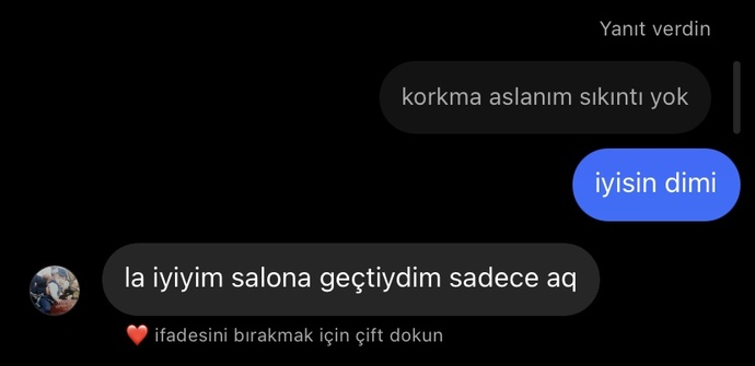 Birlikte video izlerken bir anda gitti ve sordugum icin verdigi tepkiye bakin. Neden sizce?