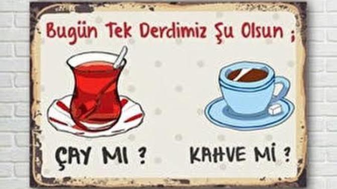 Çay mı yoksa kahve mi tercih edersiniz?