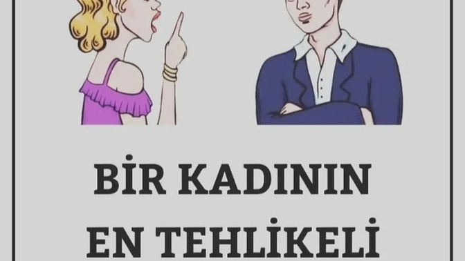 Bir kadının en tehlikeli cümleleri nelerdir?