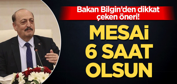 Bakan Vedat Bilginden Mesai 6 saat olsun önerisi sizce mesai saatleri 6 saat olmalı mı?